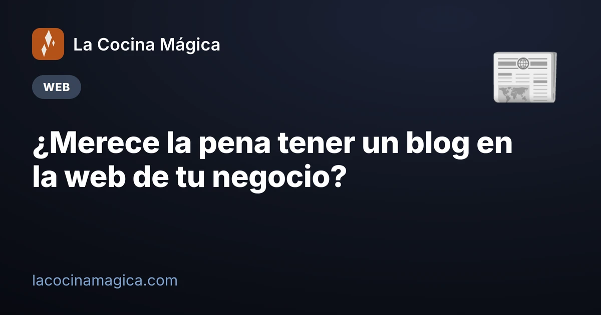 ¿Merece la pena tener un blog en la web de tu negocio?