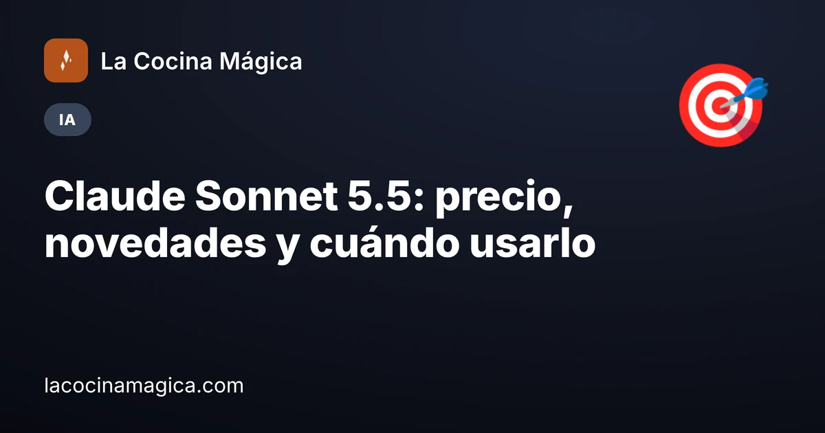 Claude Sonnet 5.5: precio, novedades y cuándo usarlo