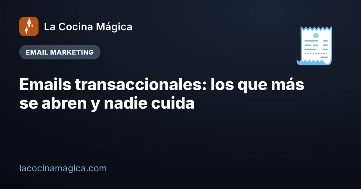 Emails transaccionales: los que más se abren y nadie cuida