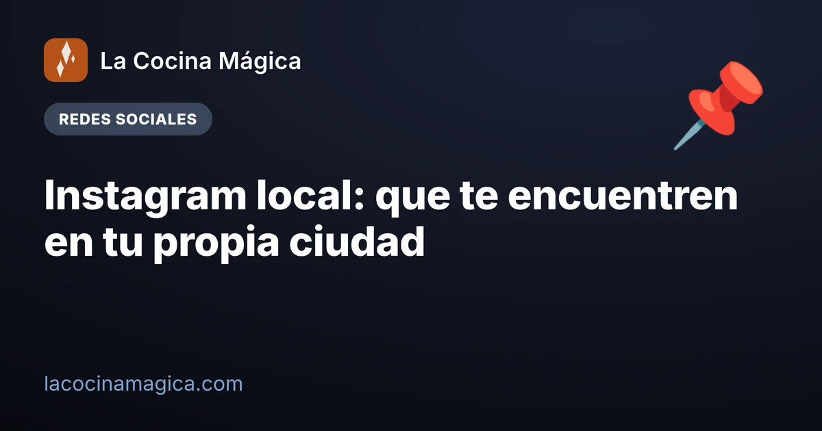 Instagram local: que te encuentren en tu propia ciudad