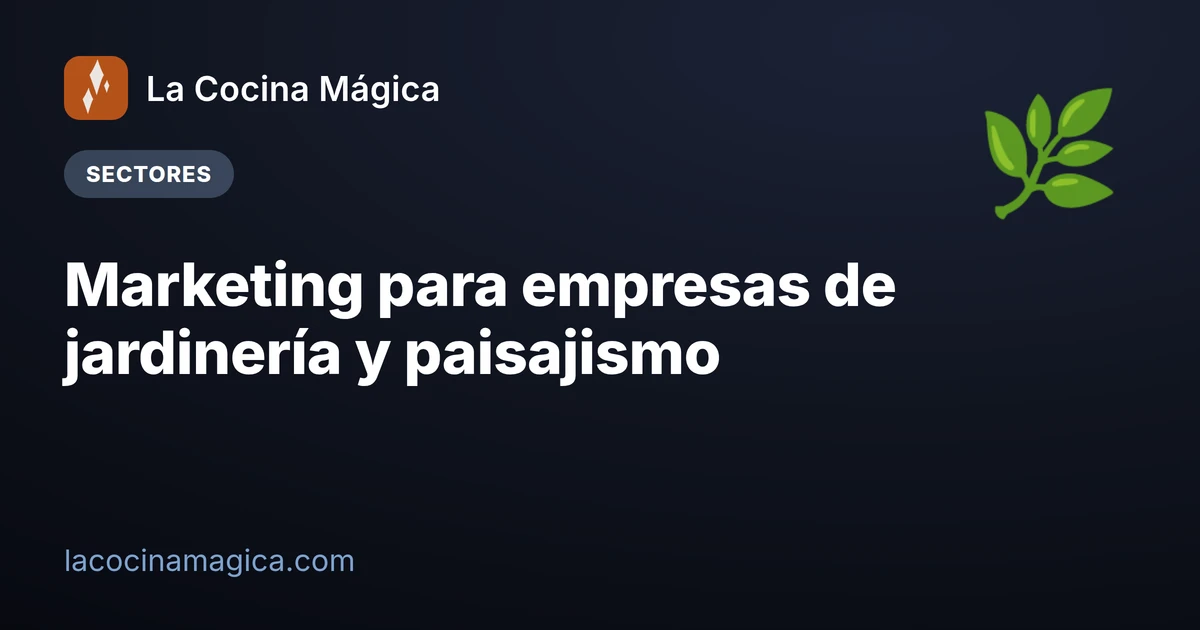 Marketing para empresas de jardinería y paisajismo