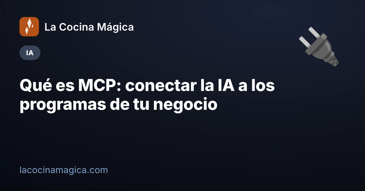 Qué es MCP: conectar la IA a los programas de tu negocio
