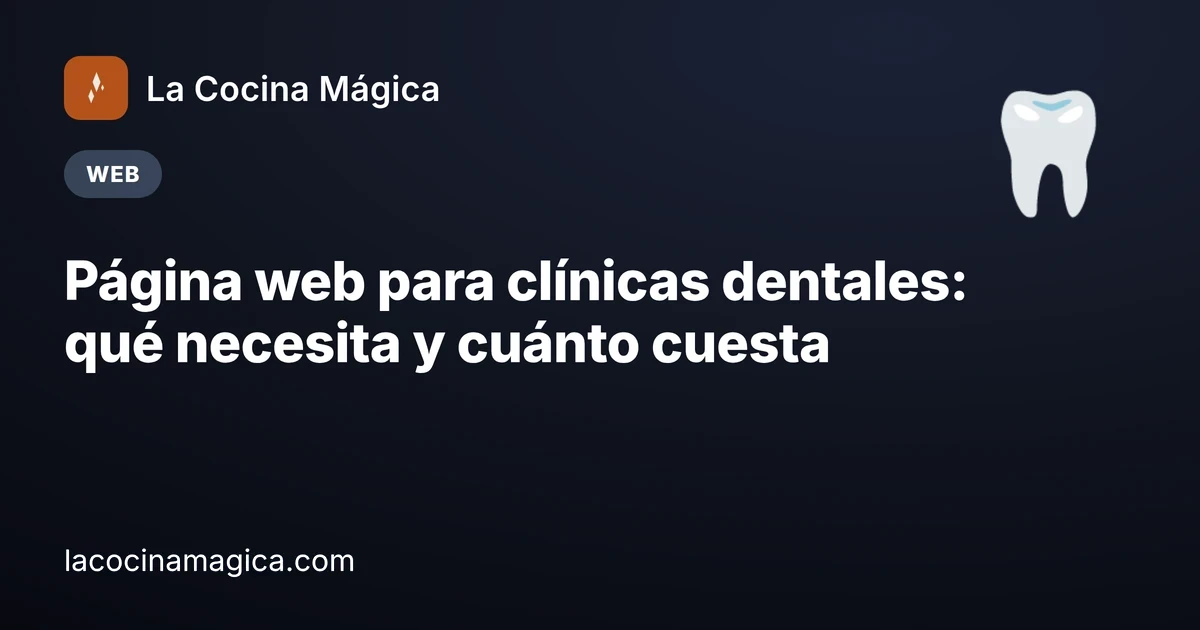 Página web para clínicas dentales: qué necesita para llenar la agenda (y cuánto cuesta)