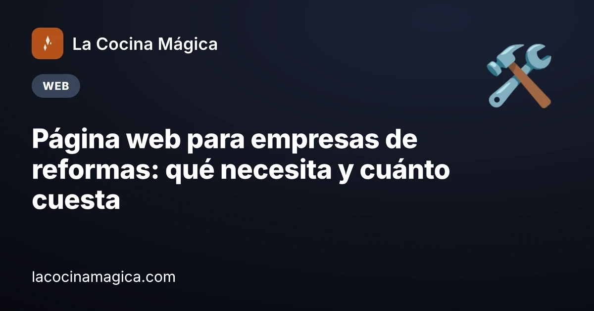 Página web para empresas de reformas: qué debe tener para que te pidan presupuesto (y cuánto cuesta)