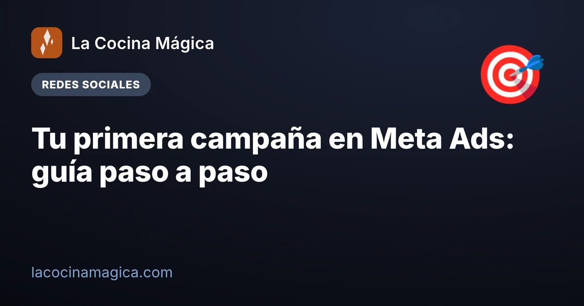 Tu primera campaña en Meta Ads: guía paso a paso