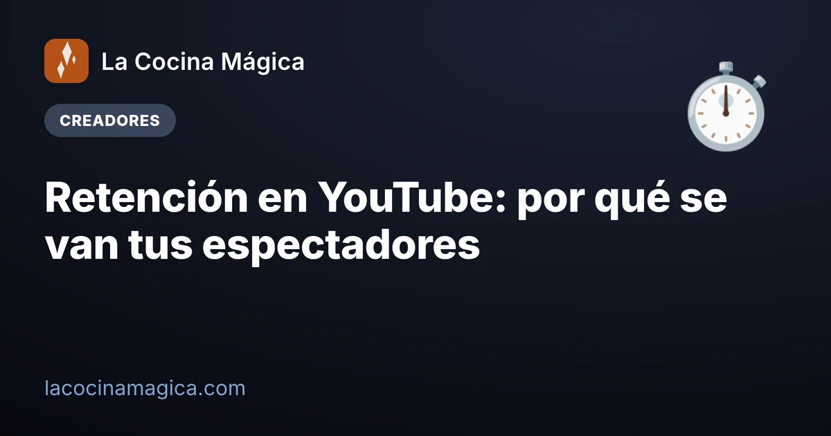 Retención en YouTube: por qué se van tus espectadores