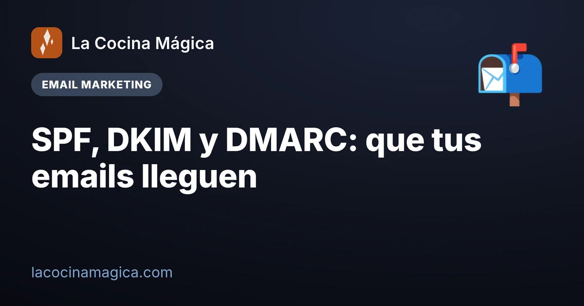 SPF, DKIM y DMARC: que tus emails lleguen