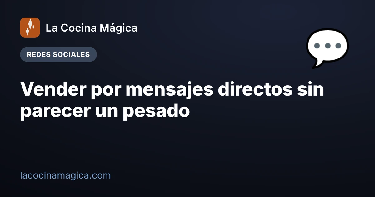 Vender por mensajes directos sin parecer un pesado